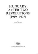 Cover of: Hungary after two revolutions: (1919-1922)