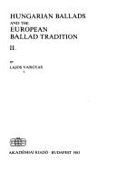 Hungarian ballads and the European ballad tradition by Vargyas, Lajos.