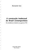 Cover of: A construção intelectual do Brasil contemporâneo: da resistência à ditadura ao governo FHC