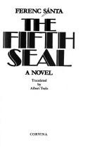 Cover of: The fifth seal  by Ferenc Sánta