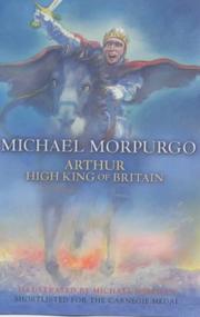 Cover of: Arthur, High King of Britain by Michael Morpurgo