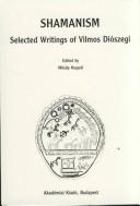 Cover of: Shamanism: Selected Writings of Vilmos Dioszegi (Bibliotheca shamanistica)