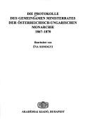 Die Protokolle des Gemeinsamen Ministerrates der Österreichisch-Ungarischen Monarchie, 1867-1918 by Austro-Hungarian Monarchy. Gemeinsamer Ministerrat.