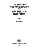 Cover of: The Origins and Originality of American Culture by Frank, Tibor.