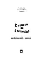 Cover of: E Veneno Ou E Remedio?: Agrotoxicos, Saude E Ambiente