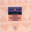 Cover of: Ficção, comunicação e mídias by Maria Cristina Castilho Costa