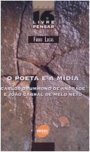 Cover of: O poeta e a mídia: Carlos Drummond de Andrade e João Cabral de Melo Neto