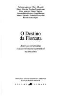 Cover of: O Destino da floresta by Anthony B. Anderson, Ricardo Arnt