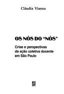 Cover of: Os nós do "nós": crise e perspectivas da ação coletiva docente em São Paulo