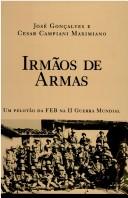 Cover of: Irmãos de armas: um pelotão da FEB na II Guerra Mundial