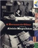 Cover of: A herança do olhar: o design de Aloisio Magalhães