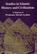 Cover of: Studies in Islamic history and civilization: in honour of Professor David Ayalon