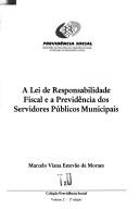 A Lei de responsabilidade fiscal e a previdência dos servidores públicos municipais by Marcelo Viana Estevão de Moraes