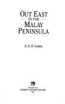 Out East in the Malay Peninsula by G. E. D. Lewis