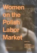 Cover of: Women on the Polish Labour Market by Henryk Domański, Mike Ingham, Hilary Ingham, Henryk Domanski, Mike Ingham, Hilary Ingham, Henryk Domanski