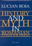 Cover of: History and Myth in Romanian Consciousness by Lucian Boia