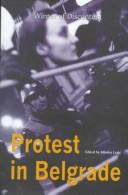 Cover of: Protest in Belgrade by edited by Mladen Lazić ; translated by Liljana Nikolić.