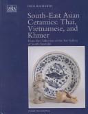 Cover of: South-east Asian ceramics: Thai, Vietnamese, and Khmer : from the collection of the Art Gallery of South Australia