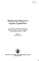 Enhancing Malaysia's export capabilities by National Seminar on Enhancing Malaysia's Export Capabilities (1990 Kuala, Lumpur, Malaysia)