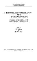 Cover of: History, historiography, and interpretation by edited by H. Tadmor and M. Weinfeld.