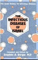 Cover of: The Infectious Diseases of Israel by Stephen A. Berger