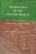 Cover of: Geopolitics in the Danube region by edited by Ignác Romsics and Béla K. Király.