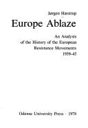 Cover of: Europe ablaze: an analysis of the history of the European Resistance Movements 1939-45