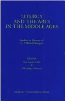 Cover of: Liturgy and the arts in the Middle Ages: studies in honour of C. Clifford Flanigan