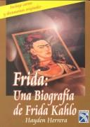 Cover of: Biografía de Frida Kahlo by Herrera Hayden, Hayden Herrera