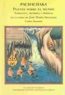 Cover of: Pachachaka, puente sobre el mundo: narrativa, memoria y símbolo en la obra de José María Arguedas