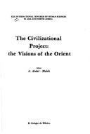 Cover of: The civilizational project: The visions of the Orient  | 