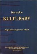 Cover of: Den trykte kulturarv: pligtaflevering gennem 300 år