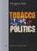 Cover of: Tobacco, arms, and politics