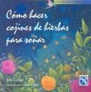 Cover of: Como hacer cojines de hierbas para sonar / How to Make Herbal Cushions for Dreaming