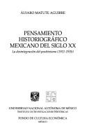 Cover of: Pensamiento historiográfico mexicano del siglo XX: la desintegración del positivismo, 1911-1935