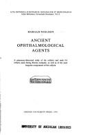 Cover of: Ancient Opthalmological Agents: A Pharmaco-Historical Study of the Collyria and Seals for Collyria Used During Roman Antiquity As Well As of the Most Frequent ... Edidit Bibliotheca Hauniensis , Vol 31)