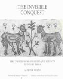 Cover of: The Invisible Conquest: The Ontogenesis of Sixth and Seventh Century Syria (Publications of the National Museum, Archaeological-historical Series, 1)