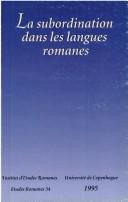 Cover of: La subordination dans les langues romanes: Actes du colloque international, Copenhague 5.5.-7.5. 1994 (Etudes romanes)