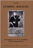 Cover of: Lumbye-katalog: fortegnelse over H.C. Lumbyes trykte kompositioner = Verzeichnis der gedruckten Kompositionen von H.C. Lumbye (1810-1874)