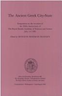 Cover of: The Ancient Greek city-state: Symposium on the occasion of the 250th anniversary of the Royal Danish Academy of Sciences and Letters, July, 1-4 1992 (Historisk-filosofiske meddelelser)