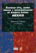 Cover of: Sociedad civil, esfera pública y democratización en América Latina: Mexico