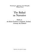 Cover of: The ballad as narrative: studies in the ballad traditions of England, Scotland, Germany, and Denmark