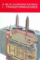 Cover of: El Abc de las maquinas electricas  - 1. Transformadores / The ABC of Electrical Machines - 1. Transformers