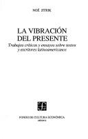 Cover of: La vibración del presente by Noé Jitrik