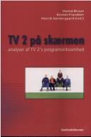 Cover of: TV 2 pa skærmen: Analyser af TV 2's programvirkshomhed