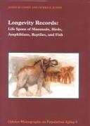 Cover of: Longevity records: life spans of mammals, birds, amphibians, reptiles, and fish