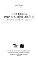 Cover of: Una Tierra Para Sembrar Sueños: Historia Reciente De LA Selva Lacandona (Seccion De Obras De Historia)
