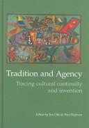 Cover of: Tradition and agency: tracing cultural continiuty and invention