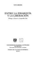 Cover of: Entre la jerarquía y la liberación: Ortega y Gasset y Leopoldo Zea