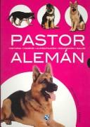 Cover of: Pastor Aleman / German Sheperd: Historia Higiene Alimentacion Educacion Salud / History Hygiene Food Education Health (Mi Mascota: El Perro / My Pet: the Dog) by Javier Villahizan